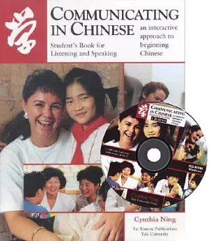 Communicating in Chinese: Student’s Book for Listening and Speaking