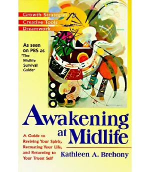 Awakening at Midlife: A Guide to Reviving Your Spirits, Recreating Your Life, and Returning to Your Truest Self