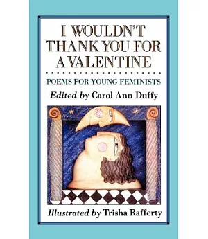 I Wouldn’t Thank You for a Valentine: Poems for Young Feminists