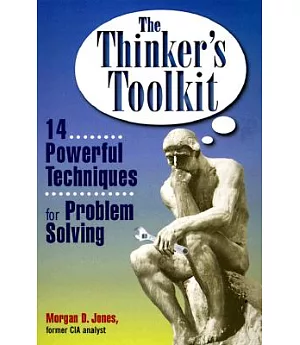 The Thinker’s Toolkit: Fourteen Powerful Techniques for Problem Solving