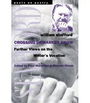 Crossing Unmarked Snow: Further Views on the Writer’s Vocation