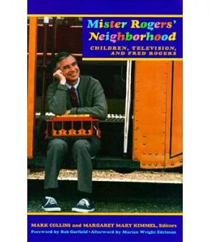 Mister Rogers’ Neighborhood: Children, Television, and Fred Rogers