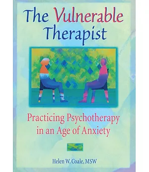 The Vulnerable Therapist: Practicing Psychotherapy in an Age of Anxiety
