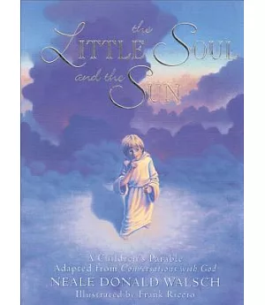The Little Soul and the Sun: A Children’s Parable Adapted from Conversations With God