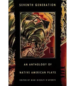 Seventh Generation: An Anthology of Native American Plays