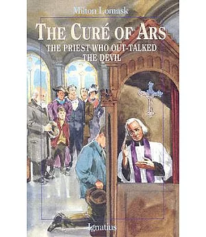 The Cure of Ars: The Priest Who Out-Talkd the Devil