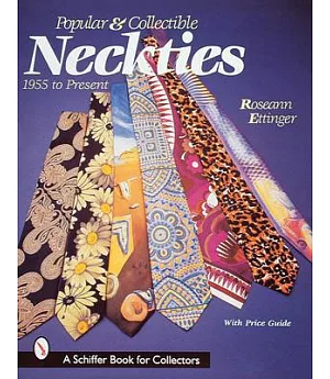 Popular and Collectible Neckties: 1955 To the Present