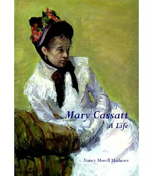 Mary Cassatt: A Life