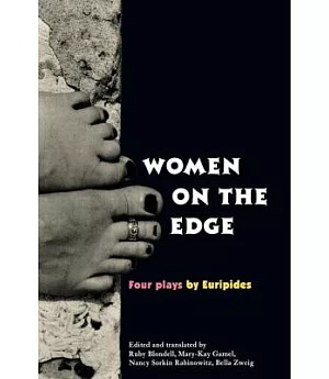 Women on the Edge: Four Plays by Euripides/Alcestis/Medea/Helen/Iphigenia at Aulis
