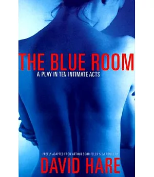 The Blue Room: Freely Adapted from Arthur Schnitzler’s LA Ronde
