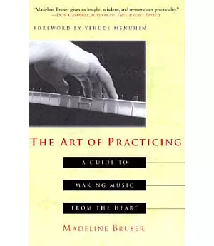 The Art of Practicing: A Guide to Making Music from the Heart