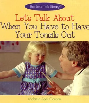 Let’s Talk About When You Have to Have Your Tonsils Out