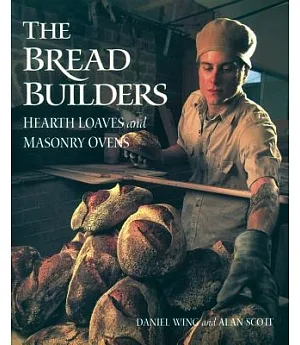 The Bread Builders: Hearth Loaves and Masonry Ovens