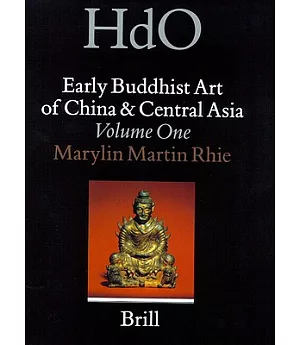 Early Buddhist Art of China and Central Asia