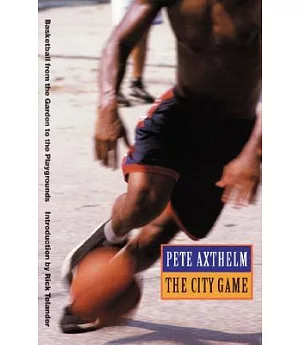 The City Game: Basketball from the Garden to the Playgrounds