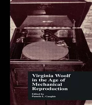 Virginia Woolf in the Age of Mechanical Reproduction