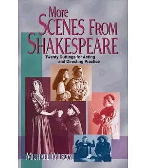 More Scenes from Shakespeare: Twenty Cuttings for Acting and Directing Practice