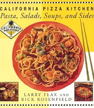 California Pizza Kitchen: Pasta, Salads, Soups, and Sides