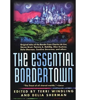 Essential Bordertown: A Traveller’s Guide to the Edge of Faerie