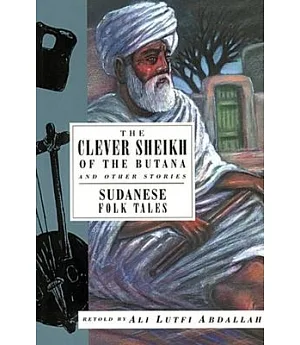 The Clever Sheikh of the Butana and Other Stories: Sudanese Folk Tales