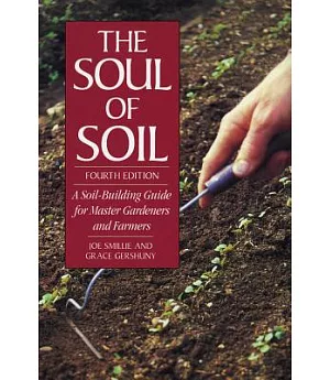 The Soul of Soil: A Soil-Building Guide for Master Gardeners and Farmers