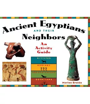 Ancient Egyptians and Their Neighbors: An Activity Guide