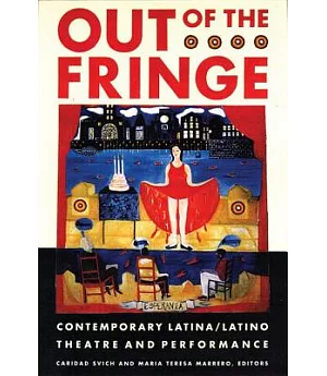 Out of the Fringe: Contemporary Latina/Latino Theatre and Performance