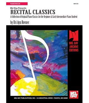 Mel Bay Presents Recital Classics: A Collection of Original Piano Classics for the Beginner & Early Intermediate Piano Student