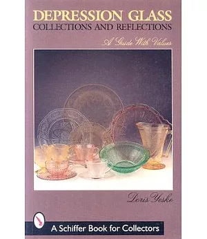 Depression Glass Collections and Reflections: A Guide with Values
