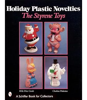 Holiday Plastic Novelties: The Styrene Toys