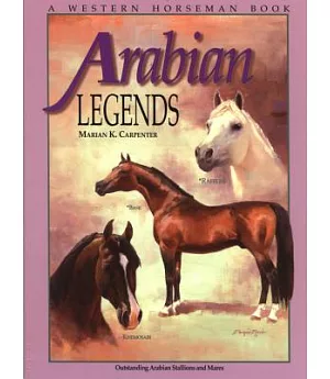 Arabian Legends: Outstanding Arabian Stallions and Mares
