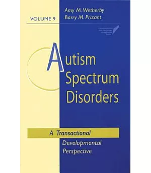 Autism Spectrum Disorders: A Transactional Developmental Perspective