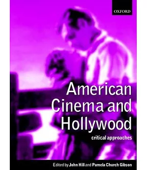American Cinema and Hollywood: Critical Approaches