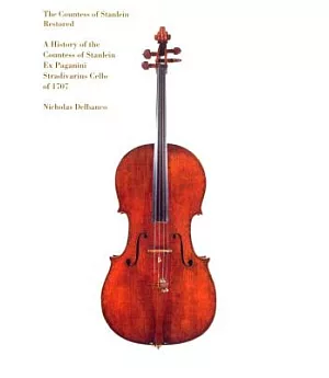 The Countess of Stanlein Restored: A History of the Paganini Stradivarius Cello of 1707