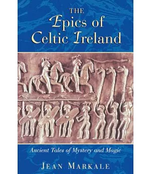 The Epics of Celtic Ireland: Ancient Tales of Mystery and Magic