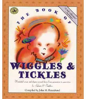 The Book of Wiggles and Tickles: Wonderful Songs and Rhymes Passed Down from Generation to Generation