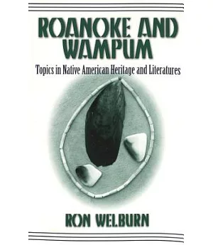 Roanoke and Wampum: Topics in Native American Heritage and Literatures