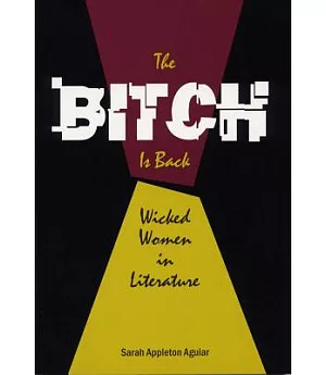 The Bitch Is Back: Wicked Women in Literature