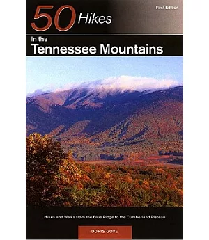 50 Hikes in the Tennessee Mountains: Hikes and Walks from the Blue Ridge to the Cumberland Plateau