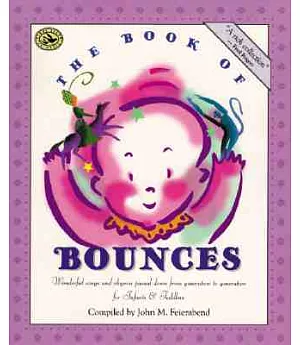The Book of Bounces: Wonderful Songs and Rhymes Passed Down from Generation to Generation