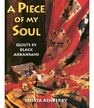 A Piece of My Soul: Quilts by Black Arkansans