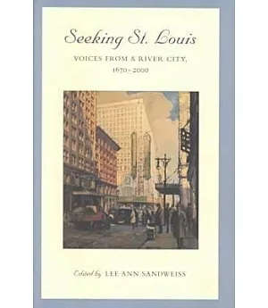 Seeking St. Louis: Voices from a River City, 1670-2000