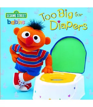 Too Big for Diapers: Featuring Jim Henson’s Sesame Street Muppets