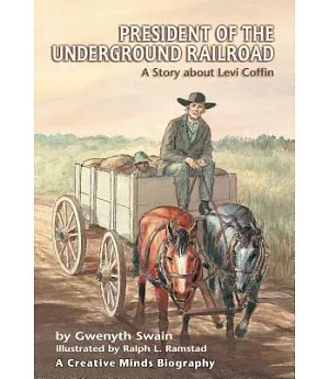 President of the Underground Railroad: A Story About Levi Coffin