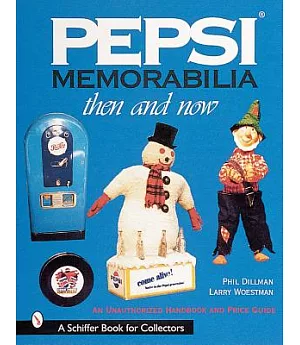 Pepsi Memorabilia : Then and Now: An Unauthorized Handbook and Price Guide