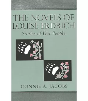 The Novels of Louise Erdrich: Stories of Her People