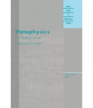 Pataphysics: The Poetics of an Imaginary Science