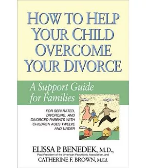 How to Help Your Child Overcome Your Divorce: A Support Guide for Families
