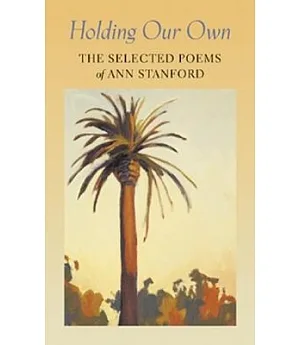 Holding Our Own: The Selected Poetry of Ann Stanford