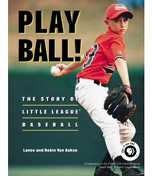 Play Ball!: The Story of Little League Baseball